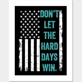 Don't Let The Hard Days Win Posters and Art